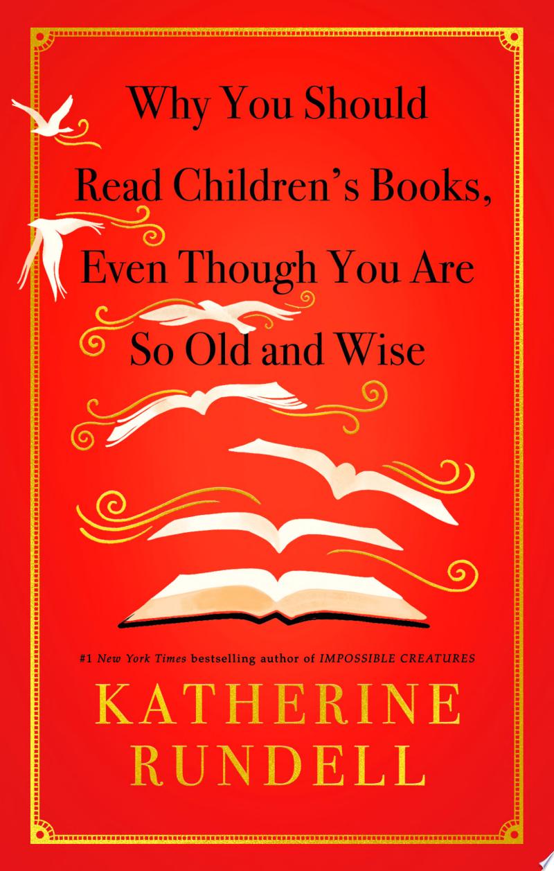 Cover of Why You Should Read Children's Books, Even Though You Are So Old and Wise