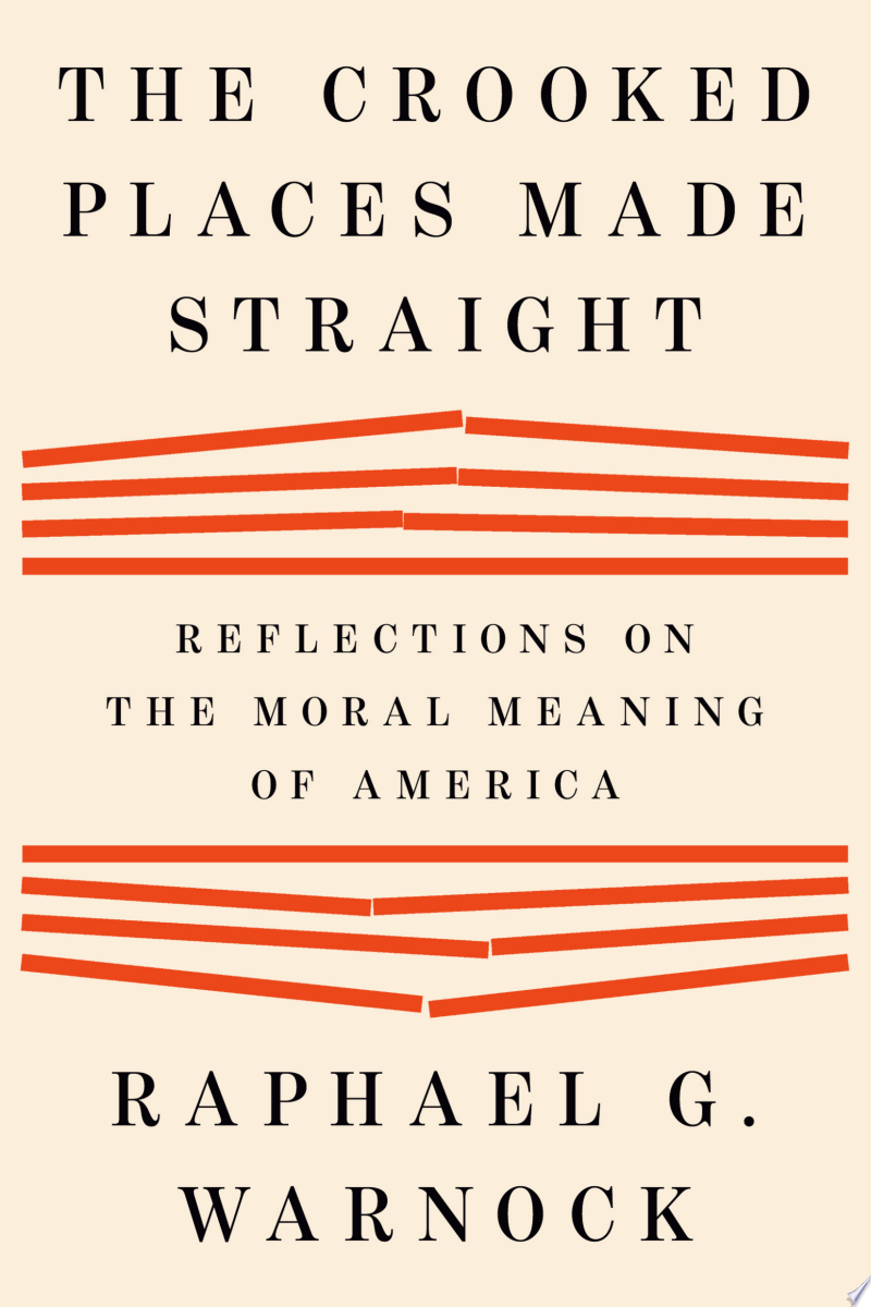 Cover of The Crooked Places Made Straight: Reflections on the Moral Meaning of America