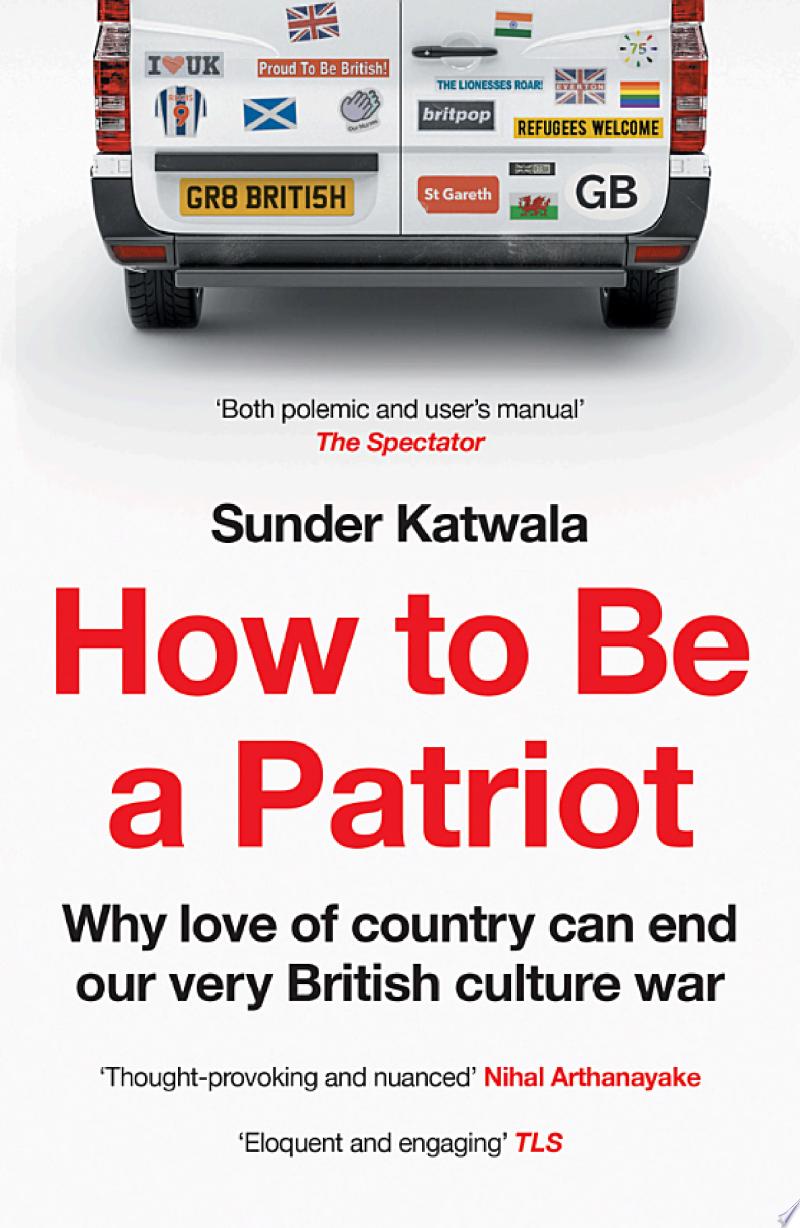Cover of How to Be a Patriot: Why love of country can end our very British culture war