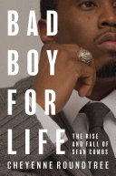 Cover of Bad Boy for Life: The Rise and Fall of Sean Combs