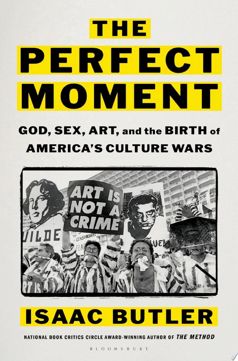 Cover of The Perfect Moment: God, Sex, Art, and the Birth of America's Culture Wars