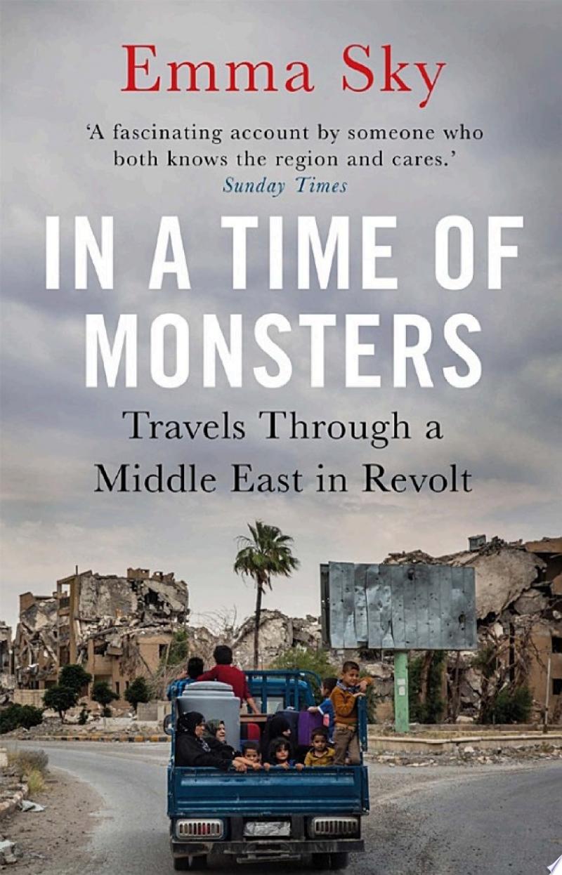 Cover of In a Time of Monsters: Travelling in a Middle East in Revolt