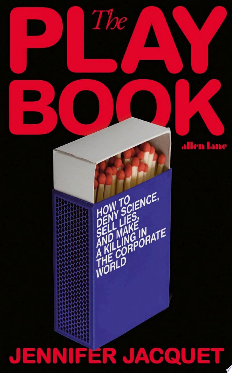 Cover of The Playbook: How to Deny Science, Sell Lies, and Make a Killing in the Corporate World