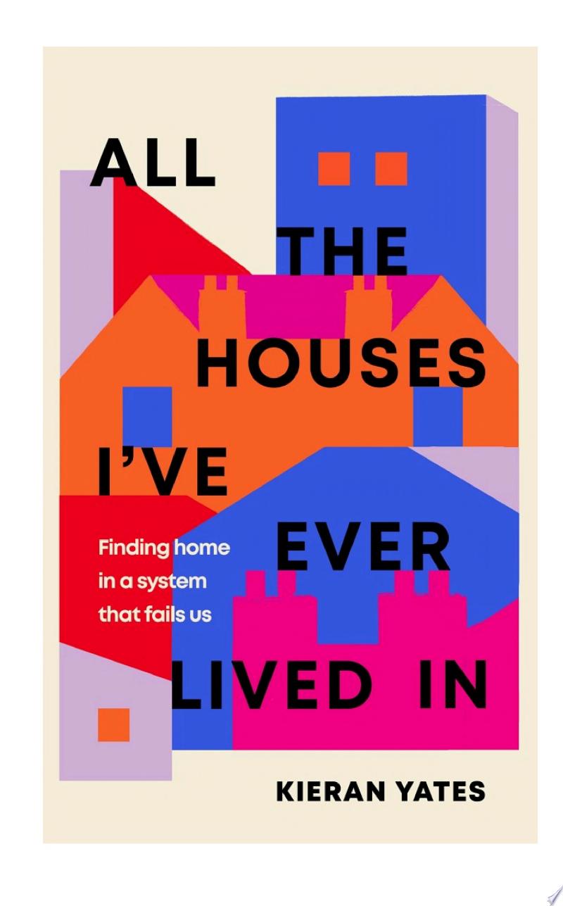 Cover of All The Houses I've Ever Lived In