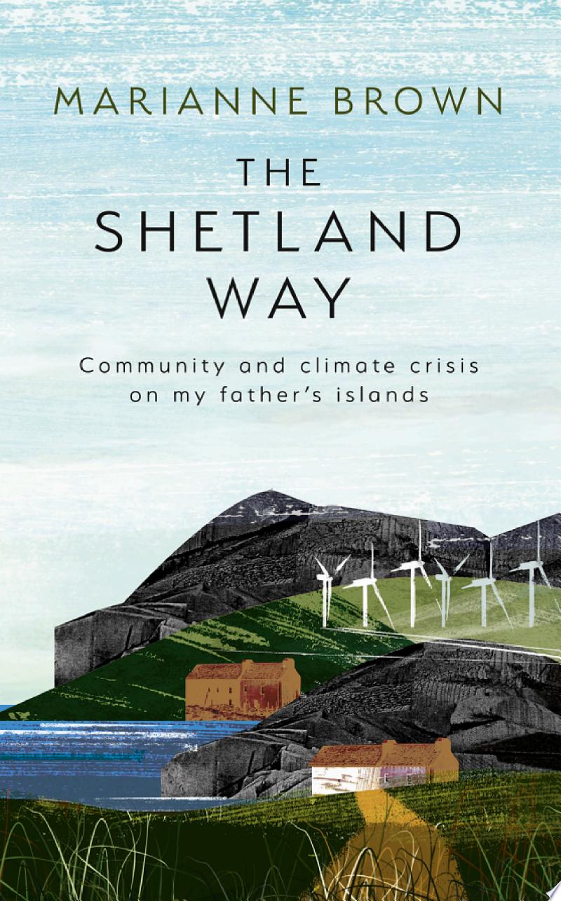 Cover of The Shetland Way: Community and Climate Crisis on my Father's Islands