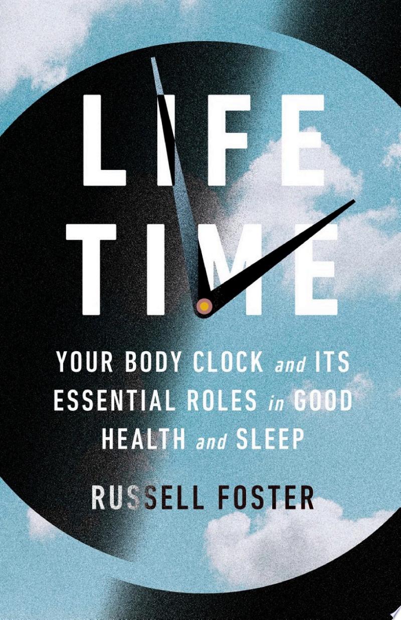 Cover of Life Time: The New Science Of The Body Clock And How It Can Revolutionise Your Sleep and Health