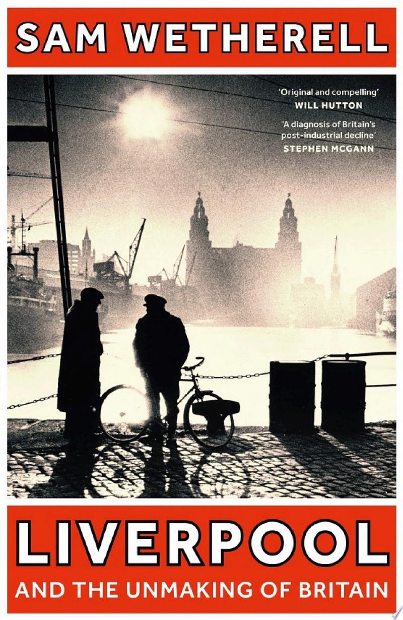Cover of Liverpool and the Unmaking of Britain