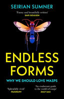 Cover of Endless Forms: The Secret World of Wasps