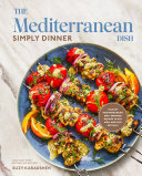 Cover of The Mediterranean Dish: Simply Dinner