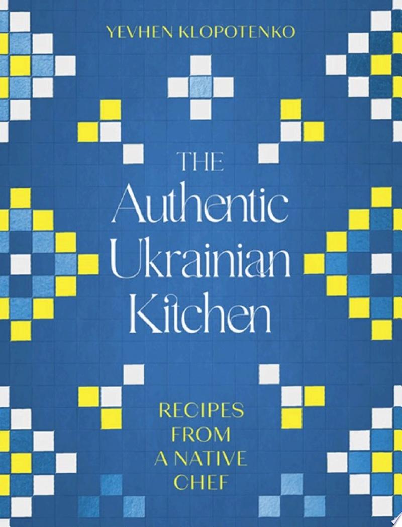 Cover of The Authentic Ukrainian Kitchen